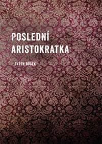 Poslední aristokratka - Evžen Boček 1