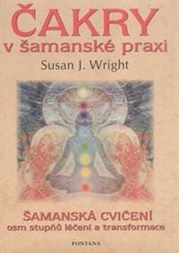 Čakry v šamanské praxi - Susan J. Wright 1