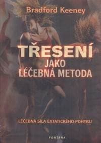 Třesení jako léčebná metoda - Bradford Keeney 1
