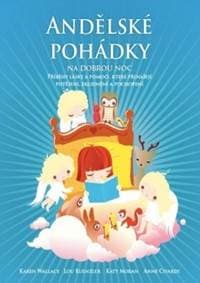 Andělské pohádky na dobrou noc - Karen Walace, Lou Kuenzler, Anne Civardiová