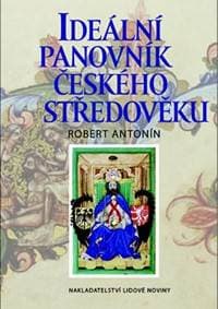 Ideální panovník českého středověku - Robert Antonín 1