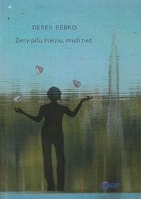 Ženy píšu Poéziu, muži tiež - Derek Rebro 1