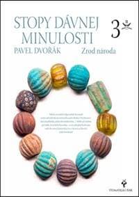 Stopy dávnej minulosti 3 (Zrod národa) - Pavel Dvořák 1