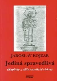 Jediná spravedlivá - Jaroslav Kojzar 1