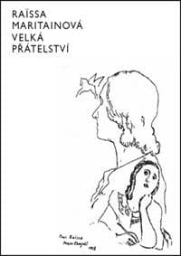 Velká přátelství - Raissa Maritainová 1
