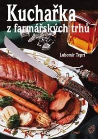Kuchařka z farmářských trhů - Lubomír Teprt 1