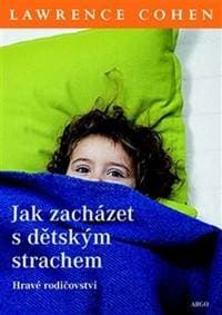 Jak zacházet s dětským strachem - Lawrence J. Cohen 1