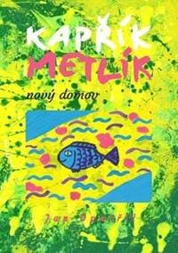 Kapřík Metlík Nový domov nv. - Jan Opatřil 1