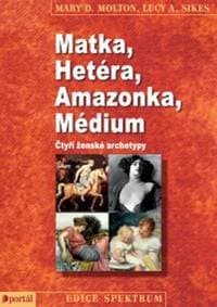 Matka, Hetéra, Amazonka, Médium - Mary D. Molton, Lucy A. Sikes 1