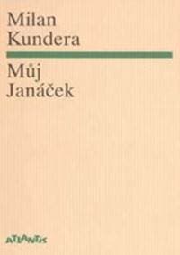 Můj Janáček - Milan Kundera 1