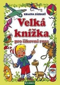 Velká knížka pro šikovné ruce - autor neuvedený