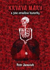 Krvavá Máry a jiné strašlivé historky - Petr Janeček 1
