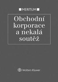Obchodní korporace a nekalá soutěž - Jarmila Pokorná, Eva Večerková, Milan Pekárek