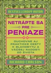 Netrápte sa pre peniaze - Richard Carlson 1