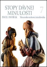 Stopy dávnej minulosti 7 (Slovensko v konci stredoveku) - Pavel Dvořák 1