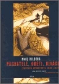 Pachatelé, oběti a diváci - Raul Hilberg 1