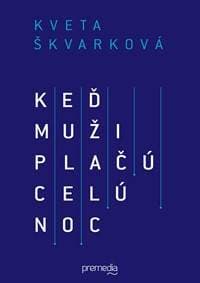 Keď muži plačú celú noc - Kveta Škvarková 1