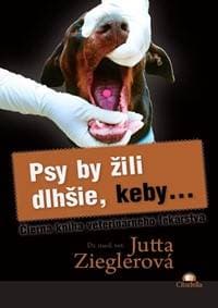 Psy by žili dlhšie, keby... - Jutta Zieglerová
