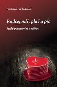 Radšej mlč, plač a píš I - Barbara Bartšiková 1