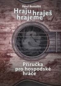 Hraju, hraješ, hrajeme - Pavel Benedikt