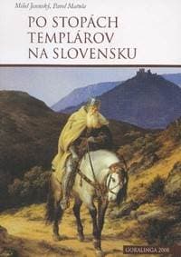 Po stopách templárov na Slovensku - Miloš Jesenský