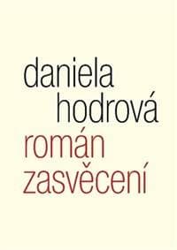 Román zasvěcení - Daniela Hodrová 1