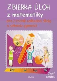 Zbierka úloh z matematiky pre 7. ročník ZŠ a sekundu gymnázií - Jozef Smida