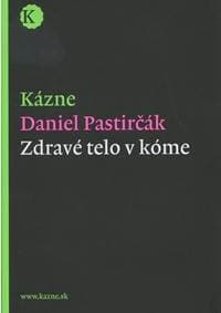 Kázne - Zdravé telo v kóme - Daniel Pastirčák