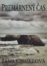 Premárnený čas - Jana Chmelová 1