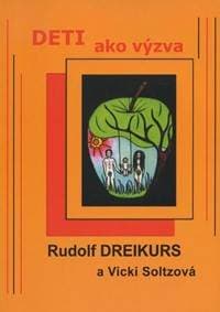 Deti ako výzva - Rudolf Dreikurs, Vicki Soltzová