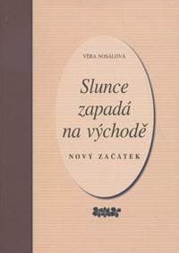 Slunce zapadá na východě - Věra Nosálová