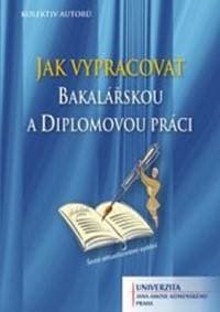 Jak vypracovat bakalářskou a diplomovou práci - Kolektiv autorů