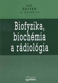Biofyzika, biochémia a rádiológia - Vít Šajter a kolektív 1