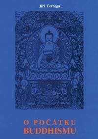O počátku buddhismu - Jiří Černega 1