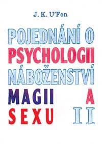 Pojednání o psychologii, magii a sexu 2 - J.K. U'Fon