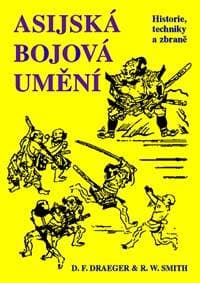 Asijská bojová umění - D.F. Draeger & R.W. Smith 1