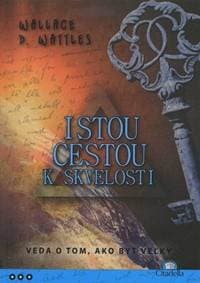 Istou cestou k skvelosti - Wallace D. Wattles 1