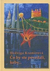 Čo by ste povedali, keby... - Hedviga Kramárová