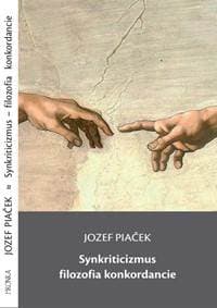 Synkriticizmus – filozofia konkordancie - Jozef Piaček 1