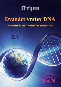 Dvanáct vrstev DNA: Ezoterická studie vnitřního mistrovství - Lee Carroll