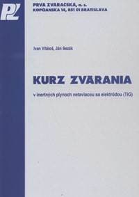 Kurz zvárania v inertných plynoch netaviacou sa elektródou (TIG) - Ivan Vitáloš, Ján Bezák 1