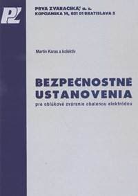Bezpečnostné ustanovenia pre oblúkové zváranie obalenou elektródou - Martin Karas, Kolektív autorov