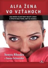 Alfa žena vo vzťahoch - Sonya Rhodes, Susan Schneider