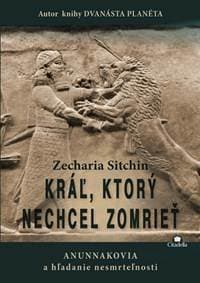 Kráľ, ktorý nechcel zomrieť - Zecharia Sitchin 1