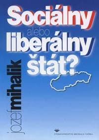 Sociálny alebo liberálny štát? - Jozef Mihalik