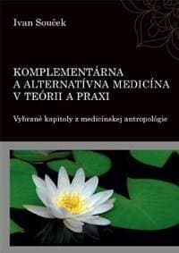 Komplementárna a alternatívna medicína v teórii a praxi - Ivan Souček 1