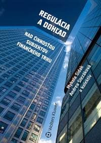 Regulácia a dohľad nad činnosťou subjektov finančného trhu - Mykola Sidak, Andrea Slezáková a kolektív autorov