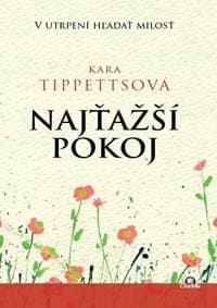 Najťažší pokoj - Kara Tippettsová
