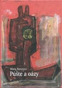 Púšte a oázy - Mária Bátorová 1