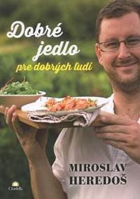 Dobré jedlo pre dobrých ľudí - Miroslav Heredoš 1